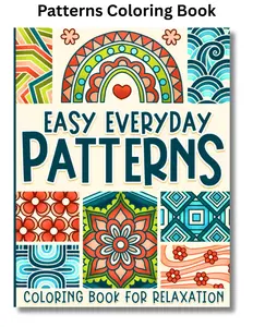 Patterns Coloring Book: Easy Everyday Designs for Adults, Kids, Seniors for Relaxation