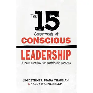 The 15 Commitments of Conscious Leadership: A New Paradigm for Sustainable Success -- Diana Chapman - Paperback