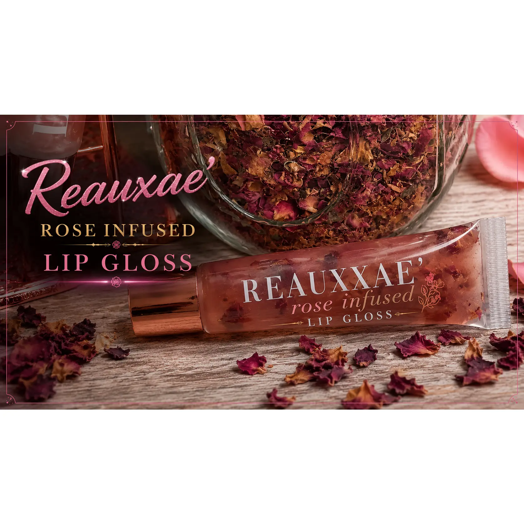 Reauxae' Rose Infused Lip Gloss