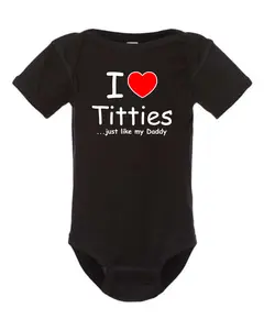 I Love Titties Just Like Daddy - Baby Bodysuit Funny Baby Onesies Novelty Onesie