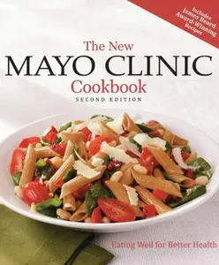 USED-The New Mayo Clinic Cookbook 2nd Edition: Eating Well for Better Health by Mayo Clinic Physicians (Hardcover)