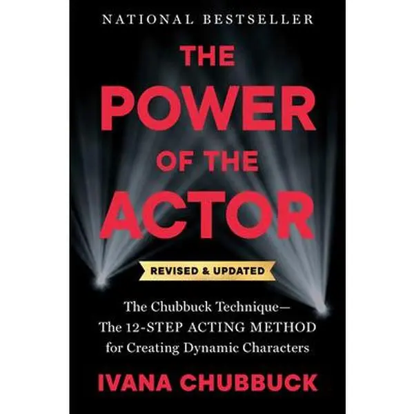 The Power of the Actor, Revised and Updated: The Chubbuck Technique--The 12-Step Acting Method for Creating Dynamic Characters -- Ivana Chubbuck, Paperback