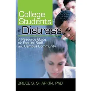 College Students in Distress: A Resource Guide for Faculty, Staff, and Campus Community by Sharkin, Bruce (Hardcover) - Used