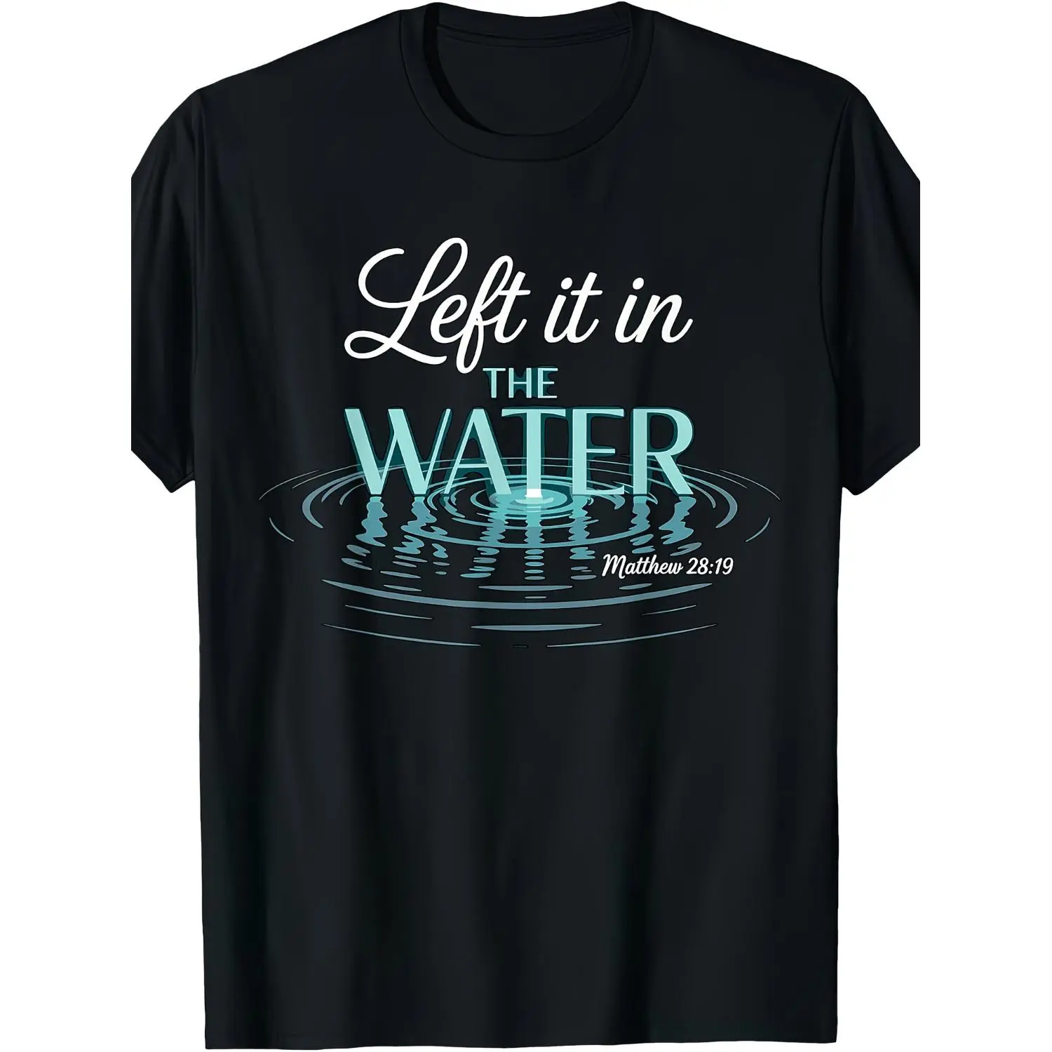 Baptized Left It in The Water Christian Baptism Graphic T-Shirt for Men
