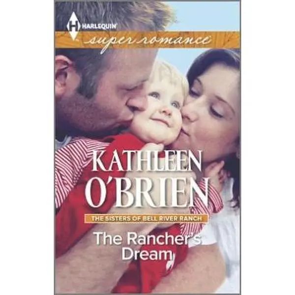 USED-The Rancher's Dream (The Sisters of Bell River Ranch) by Kathleen O'Brien (Unknown)