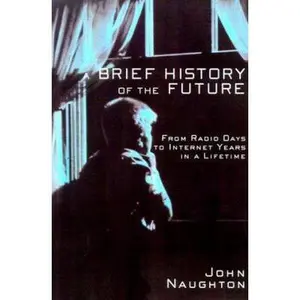 USED-Brief History of the Future: The Origins of the Internet by Naughton, John (Hardcover)