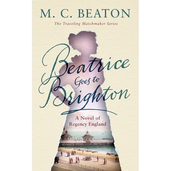Beatrice Goes to Brighton: The Traveling Matchmaker Series - Book 4: A Novel by M. C. Beaton