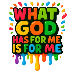 WHAT GOD HAS FOR ME DTF PRINT WHAT GOD HAS FOR ME DTF PRINT
