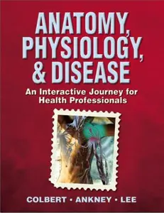 USED-Anatomy, Physiology, & Disease: An Interactive Journey for Health Professionals by Bruce J. Colbert (Paperback)