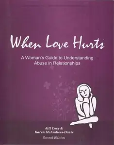 USED-When Love Hurts: A Women's Guide to Understanding Abuse in Relationships by Jill Cory (Paperback)