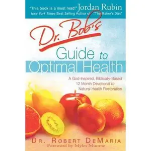 USED-Dr. Bob's Guide To Optimal Health: God's Plan for a Long, Healthy Life by Dr. Robert DeMaria (Paperback)