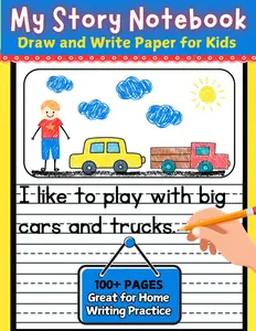 My Story Notebook: Draw and Write Paper for Preschool, Kindergarten, First & Second Grade Half Page Lined Dotted Paper with Space for Pictures 100+ ... Practice Perfect for Creative Young Writers!