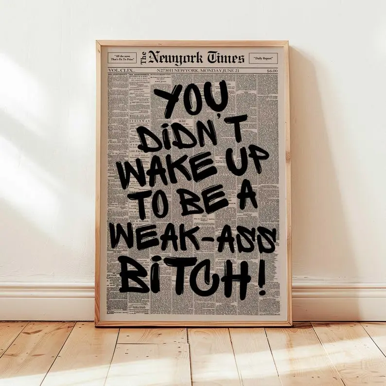 [Sale off up to 50%] [Free ship] [No Frame] Retro Weak Ass Bitch Newspaper Print, Trendy Wall Art, Typography Poster, Motivational Quote Print, Wall Decor. Modern Wall Art