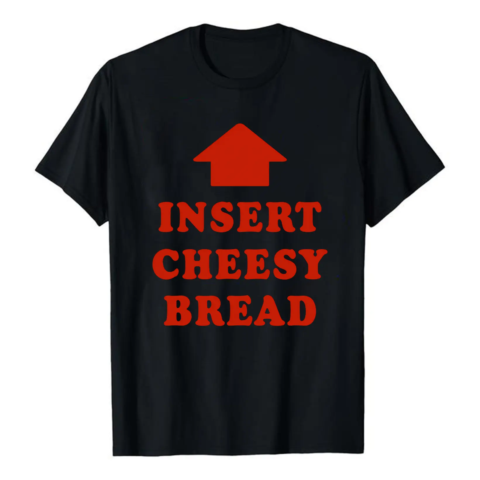 Insert Cheesy Bread Pointing Arrow To Mouth Foodie Lover 100% Cotton T-Shirt, Funny Slogan Graphic Tee for Men Women