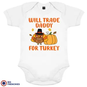 Will Trade Daddy For Turkey Thanksgiving Organic Cotton Baby Onesie