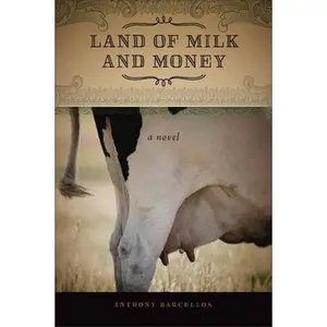 USED Book - Land of Milk and Money: A Novel Volume 1 by Barcellos, Anthony (Paperback) - english