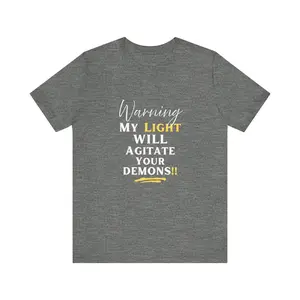 Warning My Light Will Agitate Your Demons Unisex Tee Casual Wear