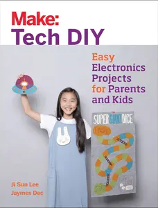 USED-Make: Tech DIY: Easy Electronics Projects for Parents and Kids by Lee, Ji Sun (Paperback)