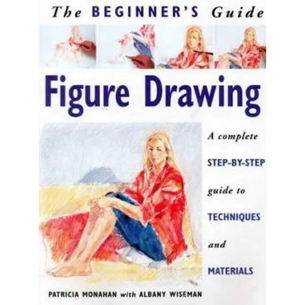 USED Book - Figure Drawing: The Beginner's Guide : A Complete Step-By-Step Guide to Techniques and Materials by Albany Wiseman (Paperback) - english