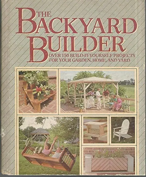 USED Book - The Backyard Builder: Over 150 Build-It-Yourself Projects for Your Garden, Home, and Yard (Hardcover) - english