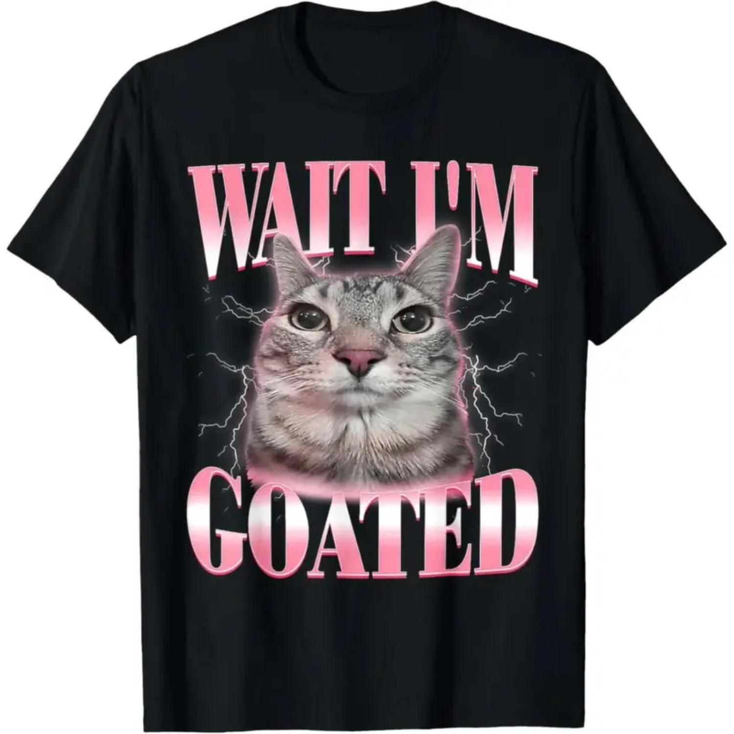 [Graphic Tee] Funny Silly Cat Brainrot Wait I'm Goated Cat Meme Saying T-Shirt for Men Women Kids ,Casual Soft / Comfy Tee