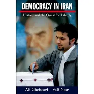 USED-Democracy in Iran: History and the Quest for Liberty by Gheissari, Ali (Hardcover)