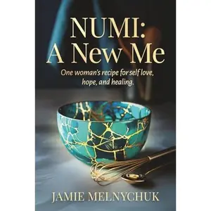 USED-NUMI: A New Me: One woman's recipe for self-love, hope and healing. by Jamie Melnychuk (Paperback)