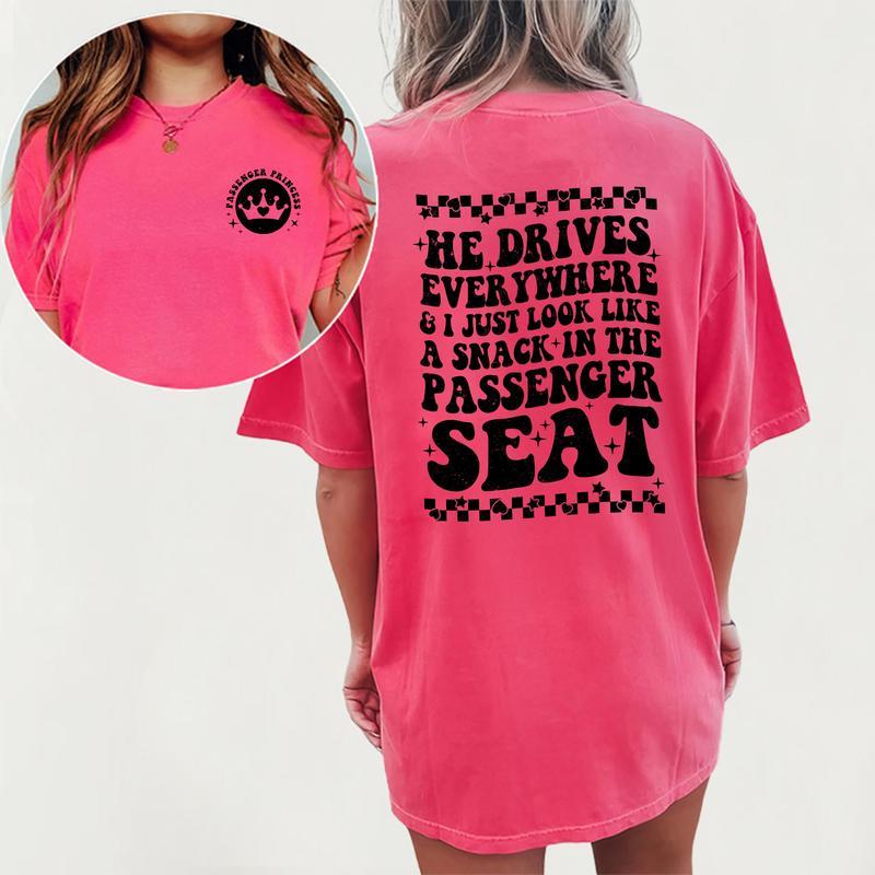 Viral Passenger Princess Shirt, He Drives Everywhere And I Just Look Like A Snack In The Passenger Seat Tee, Passenger Seat Princess Graphic Printed Comfort Shirts, Gift For Her, Gift For Girlfriend, Chic Style, gift for mom
