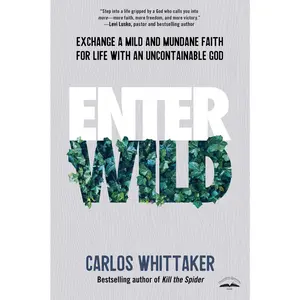 USED Book - Enter Wild: Exchange a Mild and Mundane Faith for Life with an Uncontainable God by Whittaker, Carlos (Paperback) - english
