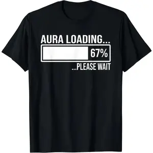 Aura Loading 67 Graphic Tshirt tee for Men Women Unisex Cotton Streetwear Top Funny Six Seven Gen Alpha Meme Good Graphic Tee T Shirts for Men Trendy Casual Outfit Mens Graphic Tees Viral Humor Gift