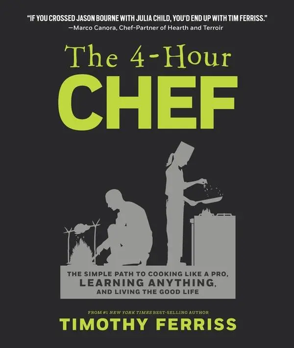 The 4-Hour Chef: The Simple Path to Cooking Like a Pro, Learning Anything, and Living the Good Life by Timothy Ferriss [Hardback Book]