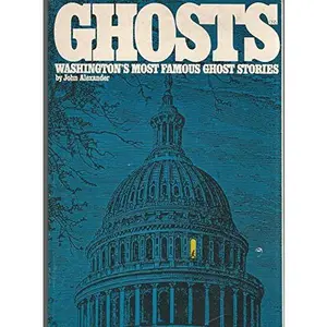 USED-Ghosts: Washington's Most Famous Ghost Stories by John Alexander (Paperback)