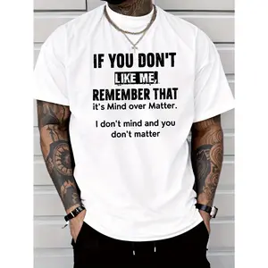 Men's Funny Sarcastic Quote Crew Neck T-Shirt - "If You Don't Like Me Remember It's Mind Over Matter - I Don't Mind You Don't Matter", Lightweight, Bold Black Text on White, Relaxed Fit, Casual Streetwear Gift for Men Crewneck Menswear