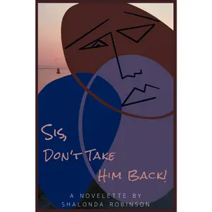 Sis, Don't Take Him Back!