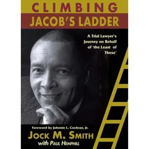 USED-Climbing Jacob's Ladder: A Trial Lawyer's Journey on Behalf of 'The Least of These' by Smith, Jock M. (Hardcover)