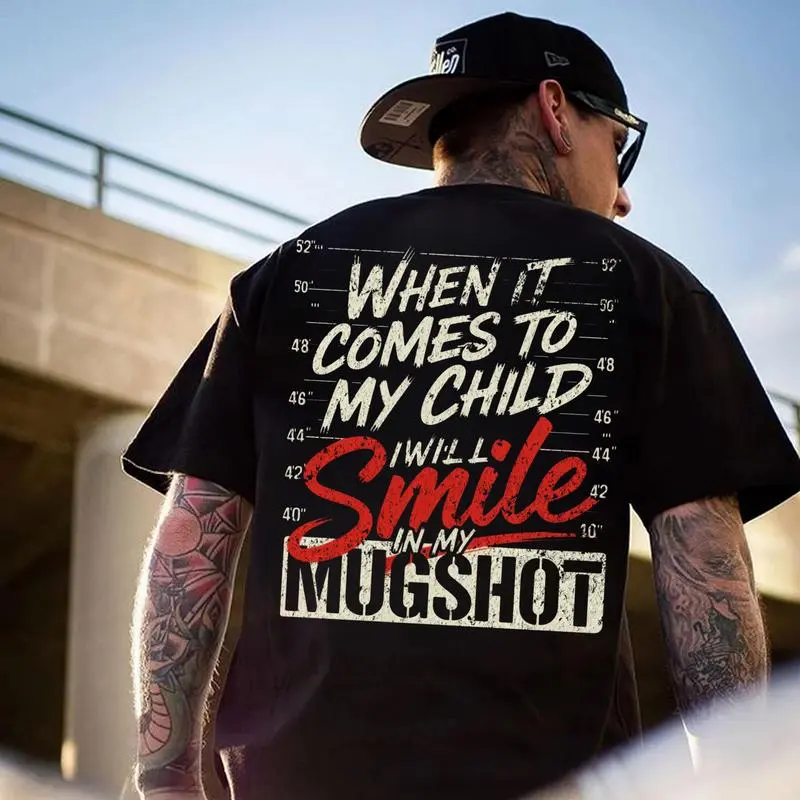 Unisex "When It Comes To My Child I Will Smile In My Mugshot" Graphic Casual Short-Sleeve Top, Sweatshirt, Menswear Gift for Husband, Streetwear Fabric Sports Top, Shortsleeve