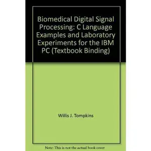 USED-Biomedical Digital Signal Processing: C Language Examples and Laboratory Experiments for the IBM PC by Willis J. Tompkins (Hardcover)