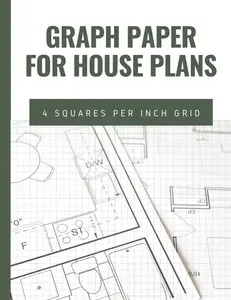 Graph Paper for House Plans: Composition Notebook Graph Paper for Architects, Designers and Engineers (4x4, 8.5"x11")