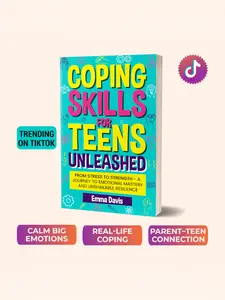 Coping Skills for Teens Unleashed Book- Comprehensive Guide to Coping with Stress and Anxiety in a Safe and Supportive Environment