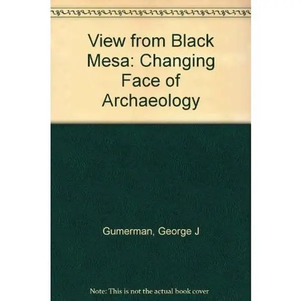 USED-A View From Black Mesa: The Changing Face of Archaeology by George J. Gumerman (Hardcover)