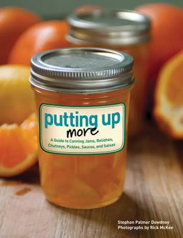 USED Book - Putting Up More: A Guide to Canning Jams, Relishes, Chutneys, Pickles, Sauces, and Salsas by Stephen Palmer Dowdney (Paperback) - english