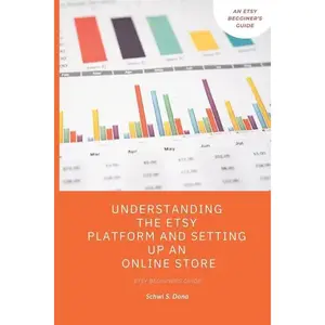 Understanding the Etsy Platform and Setting up an Online Store: Etsy beginners guide - Paperback