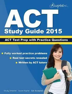 USED-ACT Study Guide 2015: ACT Prep and Practice Questions by Act Study Guide 2015 Team (Paperback)