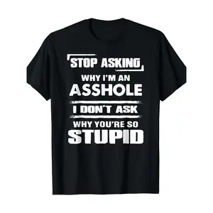 [Printed Stop Asking Why Top] Men'S Casual Cotton T-Shirt with Slight Stretch, Crew Neck, Printed "Stop Asking Why I'm an Asshole" Graphic Tee, All-Season Knit Fabric Top for Adults