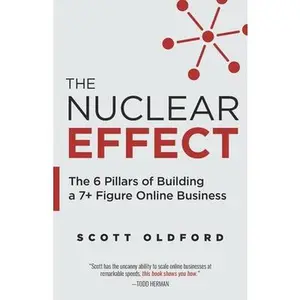 USED-The Nuclear Effect: The 6 Pillars of Building a 7+ Figure Online Business by Oldford, Scott (Paperback)