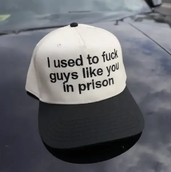 I Used to F*k Guys Like You in Prison Embroidered Baseball Hat, Funny Adult Snapback Cap, Unisex Trucker Hat, Novelty Gift