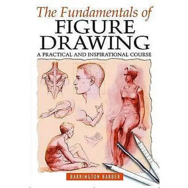 USED Book - Fundamentals of Figure Drawing: A Complete Course for Artists of All Abilities by Barrington Barber (Paperback) - english