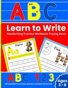Learn to Write Handwriting Practice Workbook Tracing Book: ABC Alphabet Trace Letters Numbers and More! Fun for Kids