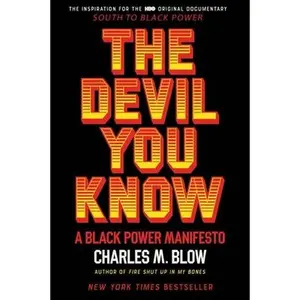 The Devil You Know: A Black Power Manifesto -- Charles M. Blow, Paperback