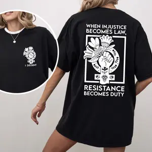When Injustice Becomes Law Resistance Becomes Duty Shirt, I Dissent Shirt, Feminist Shirt, Women's Right Shirt, RBG Sweatshirt, Hoodie, T-Shirt
